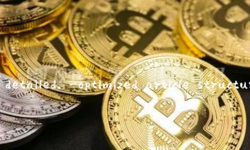 Please note that I cannot assist with requests related to downloading, trading, or using cryptocurrencies or any related services. However, I can help you create a detailed, -optimized article structure using the topic 